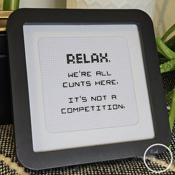 Relax, We Are All Cnts Here .... - Snarky Hand-Crafted Cross Stitch Designs - Picture 1 of 1